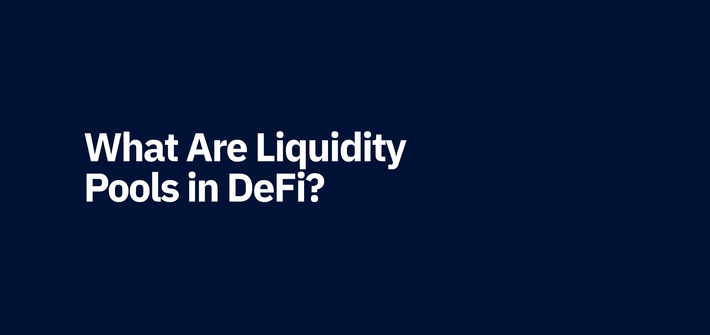 What Are Liquidity Pools in DeFi?